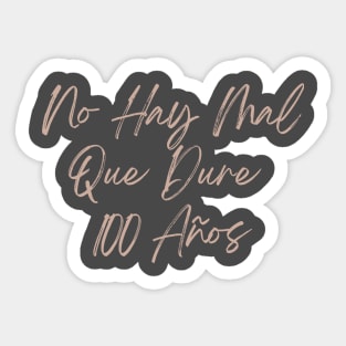 Mal Que Dure 100 Años Sticker